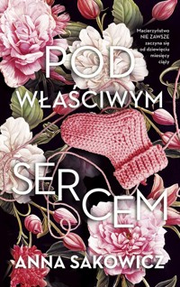 Pod właściwym sercem - Anna Sakowicz - książka