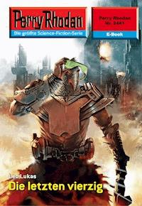 Perry Rhodan 2441: Die letzten vierzig -  Leo Lukas - ebook