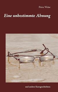 Eine unbestimmte Ahnung - Petra Weise - ebook