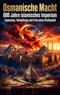 Osmanische Macht: 600 Jahre islamisches Imperium - Luisa Weiss - ebook
