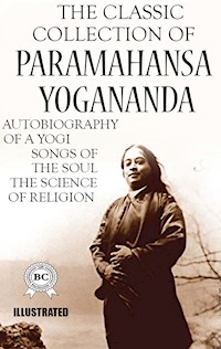 The Classic Collection of Paramahansa Yogananda. Illustrated - Paramahansa Yogananda - ebook