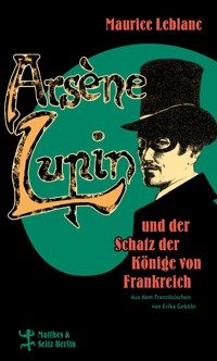 Arsène Lupin und der Schatz der Könige von Frankreich - Maurice Leblanc - ebook