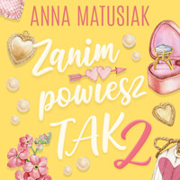Zanim powiesz TAK 2 - Matusiak Anna - ebook + audiobook + książka