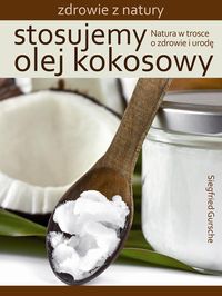 Stosujemy olej kokosowy - Gursche Siegfried - książka