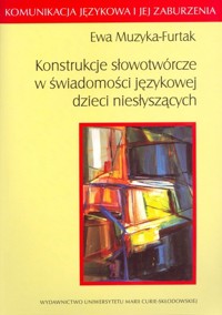 Konstrukcje słowotwórcze w świadomości językowej dzieci niesłyszących - Muzyka-Furtak Ewa - książka