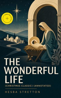 The Wonderful Life (Christmas Classic) (Annotated) - Hesba Stretton - ebook