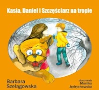 Kasia, Daniel i Szczęściarz na tropie - Barbara Szelągowska - książka