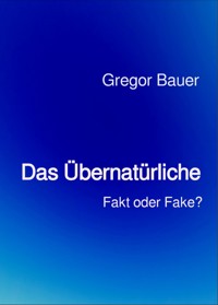 Das Übernatürliche - Gregor Bauer - ebook