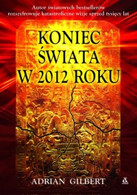Koniec świata w 2012 roku - Adrian Gilbert - książka