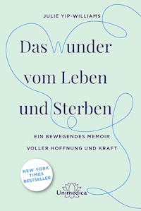 Das Wunder vom Leben und Sterben - Julie Yip-Williams - ebook
