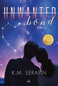Unwanted bond - K. M. Serafin - ebook + książka