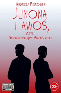 Junona i awoś, czyli Rozwód trwający ćwierć wieku - Pierowski Andrzej - książka