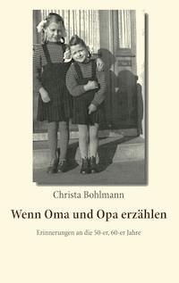 Wenn Oma und Opa erzählen - Christa Bohlmann - ebook