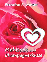 Mehlsack und Champagnerküsse - Francine F. Winter - ebook