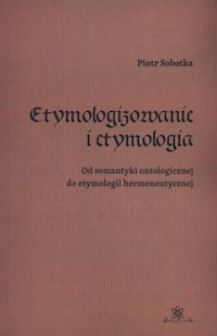 Etymologizowanie i etymologia - Sobotka Piotr - książka