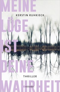 Meine Lüge ist deine Wahrheit - Kerstin Ruhkieck - ebook