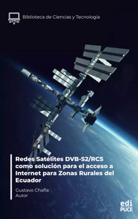 Redes Satélites DVB-S2/RCS como solución para el acceso a Internet para Zonas Rurales del Ecuador - Gustavo Chafla - ebook