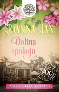 Zemsta i przebaczenie. Tom VI. Dolina spokoju - Joanna Jax - ebook