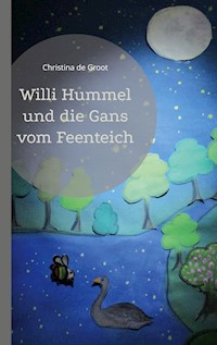 Willi Hummel und die Gans vom Feenteich - Christina de Groot - ebook