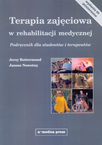 Terapia zajęciowa w rehabilitacji medycznej - Rottermund Jerzy, Nowotny Janusz - książka