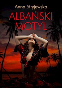 Albański motyl - Anna Stryjewska - ebook + audiobook + książka