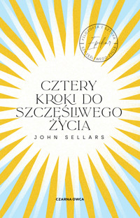 Cztery kroki do szczęśliwego życia - John Sellars - książka