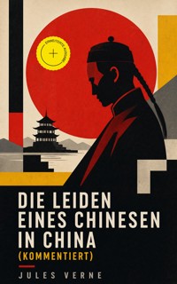 Die Leiden eines Chinesen in China (Kommentiert) - Jules Verne - ebook