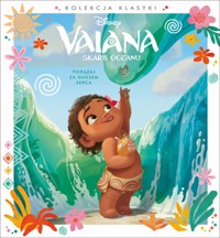 Kolekcja klasyki. Podążaj za głosem serca. Disney Vaiana. Skarb Oceanu - zbiorowa praca - książka