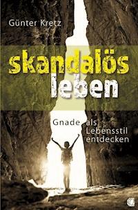 Skandalös leben - Günter Kretz - ebook