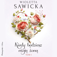 Kiedy będziesz moją żoną. Tom 1 - Wioletta Sawicka - ebook + audiobook