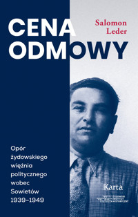 Cena odmowy. Opór żydowskiego więźnia politycznego wobec Sowietów 1939-1949 - Leder Salomon - ebook