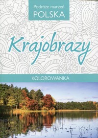 Podróże marzeń Polska Krajobrazy Kolorowanka -  - książka