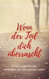 Wenn der Tod dich überrascht - Carmen Yvonne Kobsch - ebook