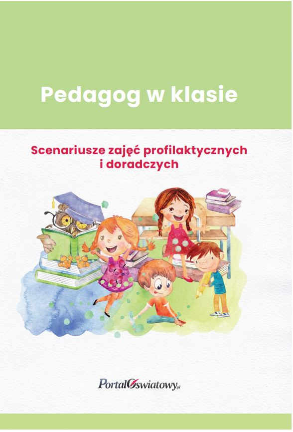 Pedagog w klasie. Scenariusze zajęć profilaktycznych i doradczych