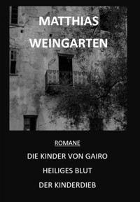 Romane: Die Kinder von Gairo - Heiliges Blut - Der Kinderdieb - Matthias Sprißler - ebook