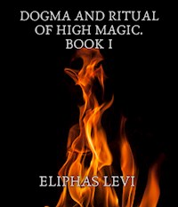 Dogma and Ritual of High Magic. Book I - Éliphas Lévi - ebook