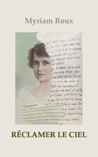 Réclamer le ciel - Myriam Roux - ebook