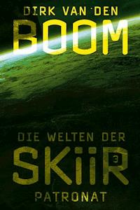 Die Welten der Skiir 3: Patronat - Dirk van den Boom - ebook