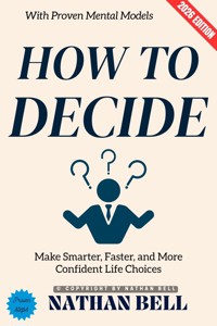 How to Decide: - Nathan Bell - ebook