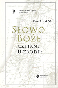 Słowo Boże czytane u źródeł. Komentarz do czytań niedzielnych B - Trzopek Paweł - ebook