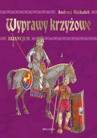 Wyprawy krzyżowe. Bizancjum - Andrzej Michałek - książka