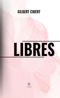 Libres - Gilbert Cibert - ebook