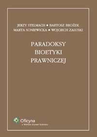 Paradoksy bioetyki prawniczej - Stelmach Jerzy, Brożek Bartosz, Soniewicka Marta - książka
