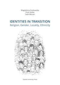 Identities in Transition. Religion, Gender, Locality, Ethnicity - Grabowska Magdalena, Kallas Piotr, Moran Seán - książka