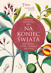 Na koniec świata. Przyprawy, które zmieniły historię - Thomas Reinertsen Berg - ebook