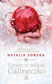 Uwierz w miłość, Calineczko - Sońska Natalia - ebook + książka