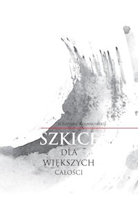 Szkice dla większych całości - Kolanowski Sobiesław - książka