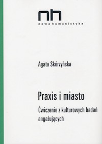 Praxis i miasto - Skórzyńska Agata - książka