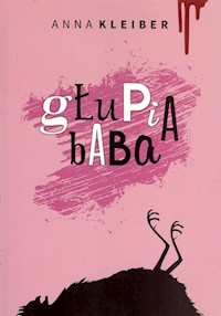 Głupia baba - Anna Kleiber - ebook + audiobook + książka