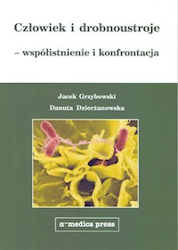 Człowiek i drobnoustroje - współistnienie i konfrontacja - Grzybowski Jacek, Dzierżanowska Danuta - książka